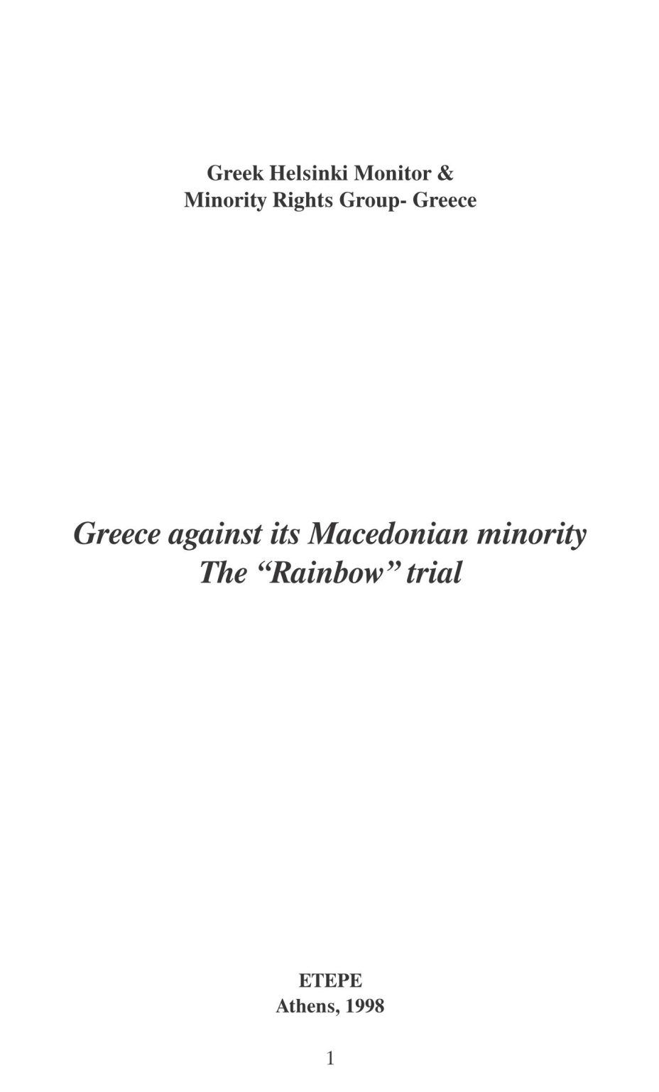 1998_Greek Helsinki Monitor & MRG – ‘Greece Against Its Macedonian Minority The Rainbow Trial’, Athens (pdf)