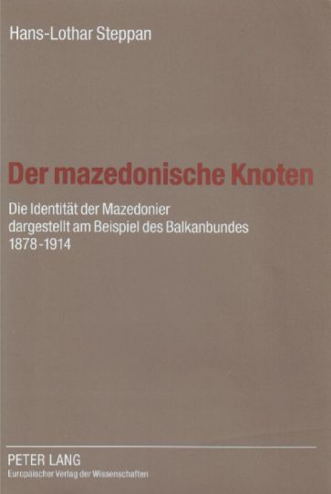 2004_Hans-Lothar Steppan – ‘Der Mazedonische Knoten’, (Peter Lang) 2004_Hans-Lothar Steppan - 'Der Mazedonische Knoten', (Peter Lang)