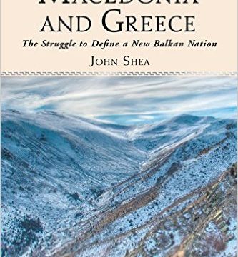 1997_John Shea – ‘Macedonia and Greece – The struggle to define a New Balkan Nation’ 1997_John Shea - 'Macedonia and Greece - The struggle to define a New Balkan Nation'