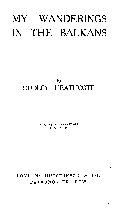 1925_Dudley Heathcote – ‘My Wanderings in the Balkans’ 1925_Dudley Heathcote - 'My Wanderings in the Balkans'