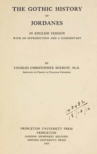 1915_Charles Christopher Mierow – ’The Gothic history of Jordanes‘, London (Oxford University Press) 1915_Charles Christopher Mierow - ’The Gothic history of Jordanes‘, London (Oxford University Press)-01