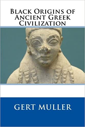 2013.09.01_Gert Muller – ‘Black origins of ancient Greek civilization’ 2013.09.01_Gert Muller - 'Black origins of ancient Greek civilization'